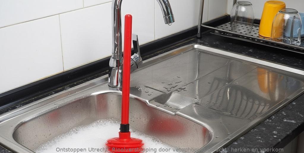 Rioolverstopping door vetophoping Utrecht: herken en voorkom