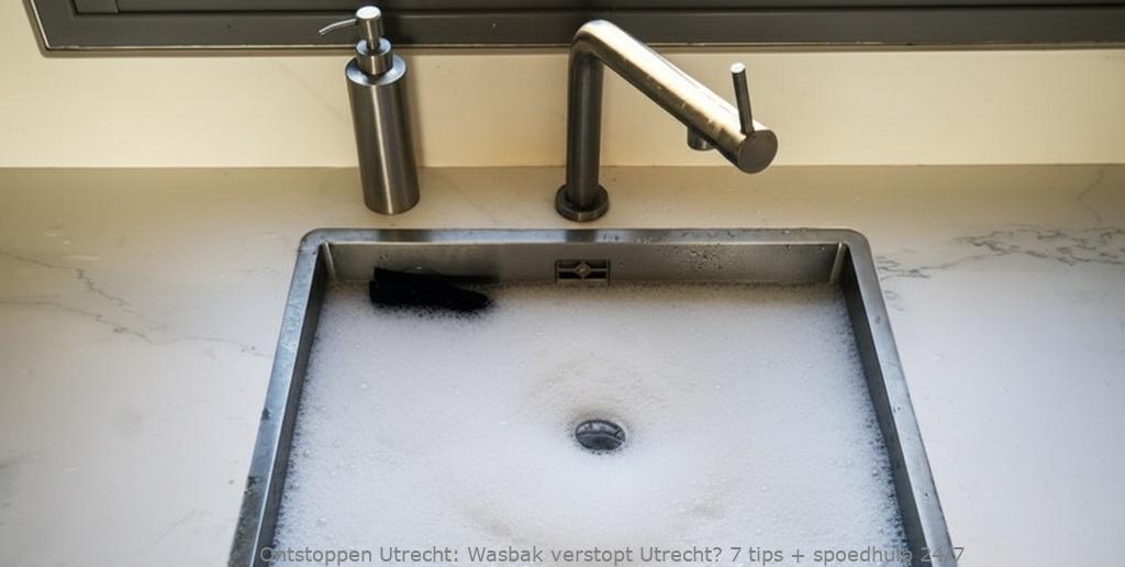 Wasbak verstopt Utrecht? 7 tips + spoedhulp 24/7